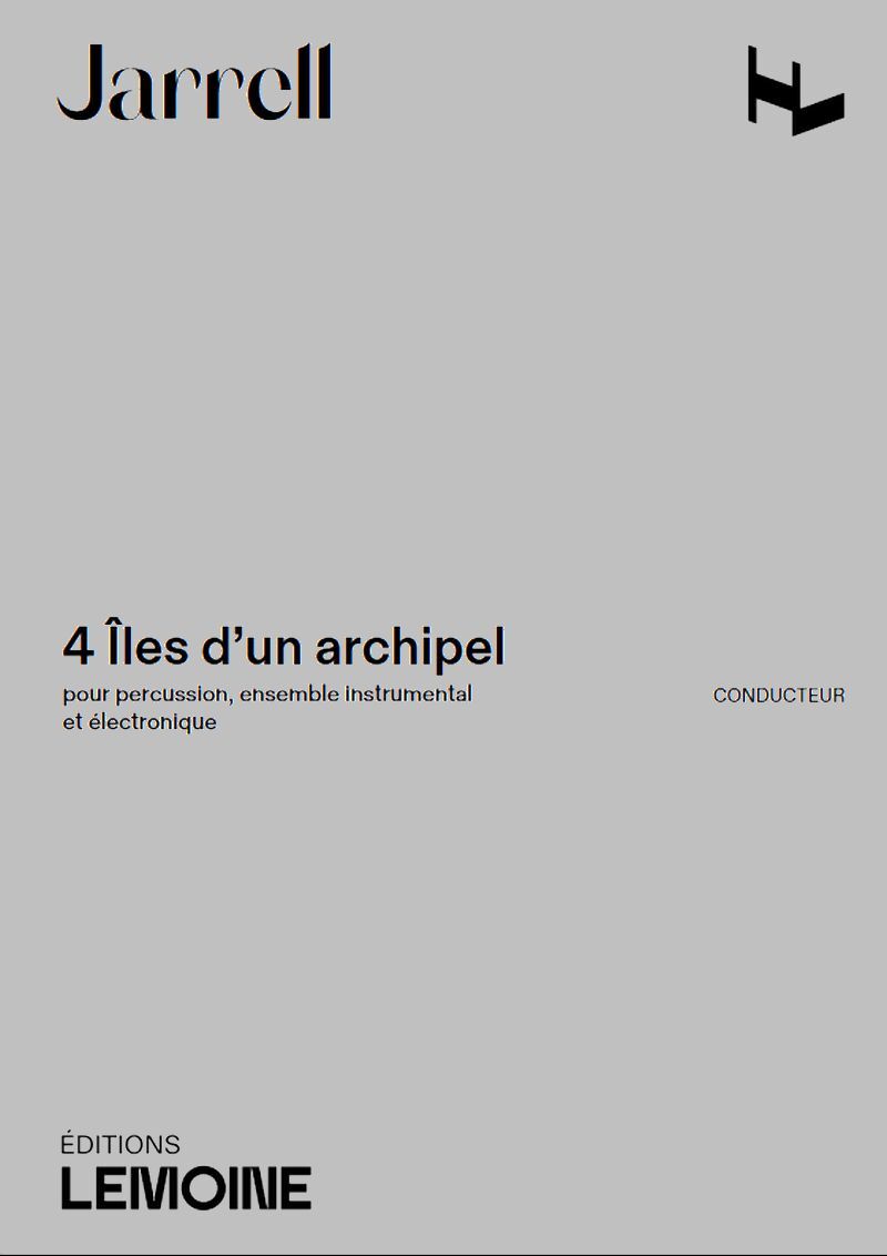 4 ILES D'UN ARCHIPEL --- CONDUCTEUR - POUR PERCUSSION,ENSEMBLE INSTRUMENTAL ET ELECTRONIQUE