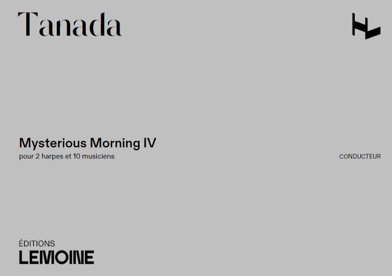 MYSTERIOUS MORNING IV POUR 2 HARPES SOLI ET 10 MUSICIENS --- CONDUCTEUR