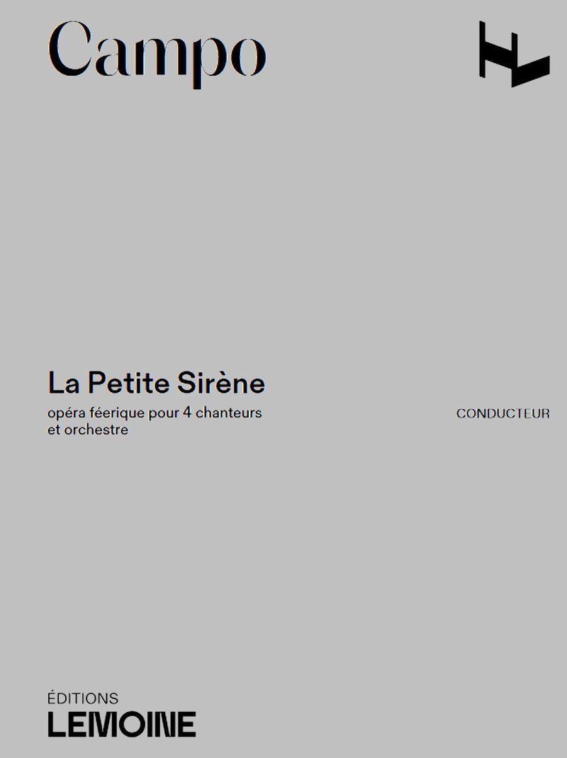 LA PETITE SIRENE - CONDUCTEUR - OPERA FEERIQUE POUR 4 CHANTEURS ET ORCHESTRE