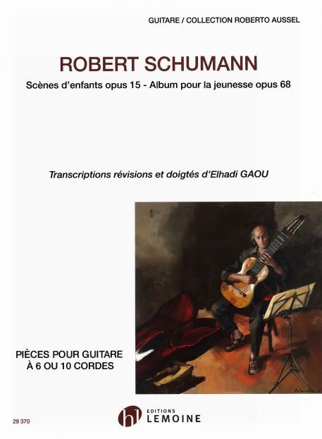 SCENES D'ENFANTS OP.15 - ALBUM A LA JEUNESSE OP.68 --- GUITARE 6 OU 10 CORDES - TRANSCRIPTIONS, REVI