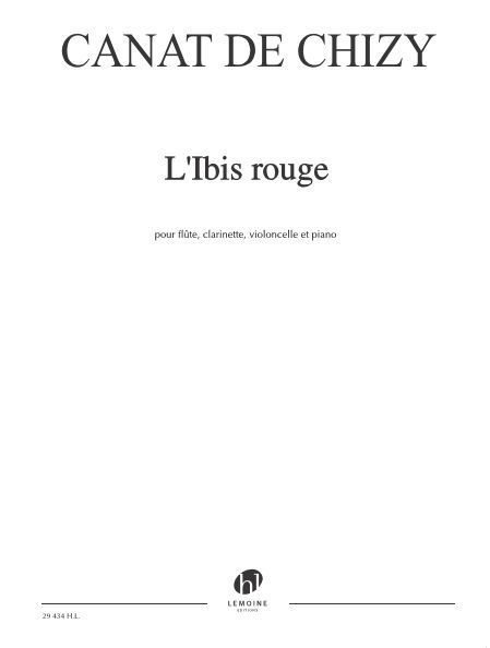 L'IBIS ROUGE POUR FLUTE, CLARINETTE, VIOLONCELLE ET PIANO --- CONDUCTEUR ET MATERIEL