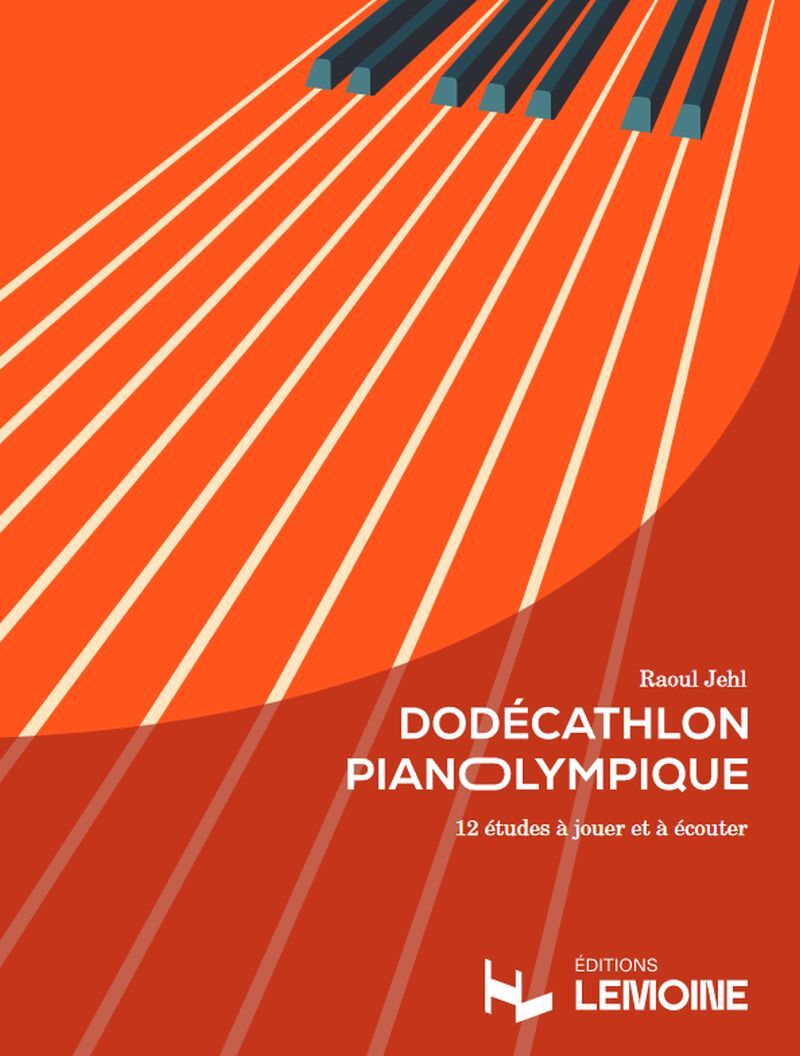 DODECATHLON PIANOLYMPIQUE - 12 ETUDES A JOUER ET A ECOUTER