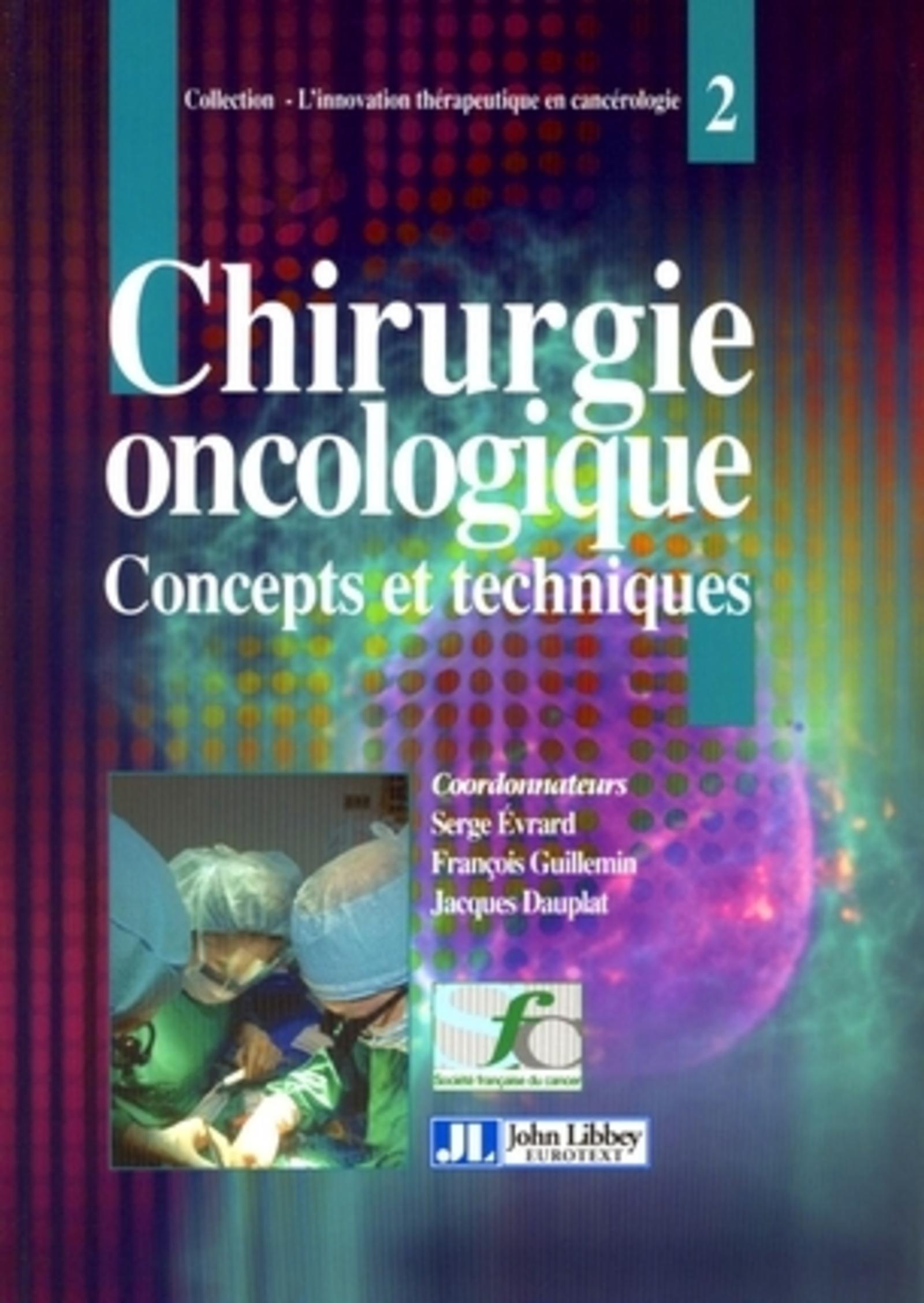 Chirurgie Oncologique 2. Concepts Et Techniques