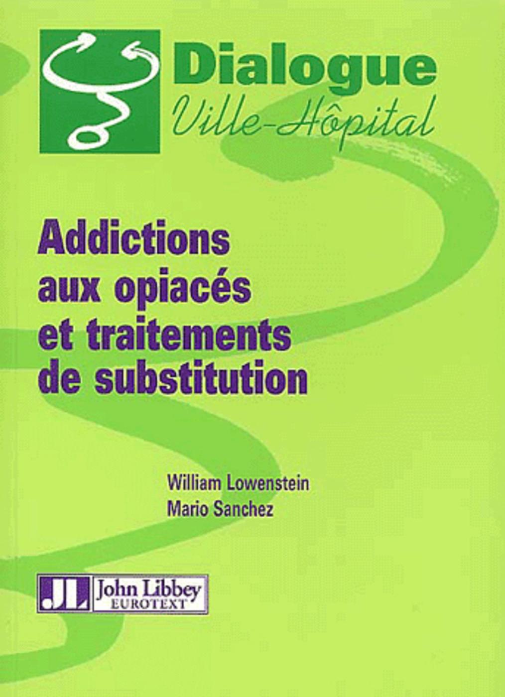 Addictions Aux Opiaces Et Traitements Desubstitution.       Evolution Ds Pratiques Med