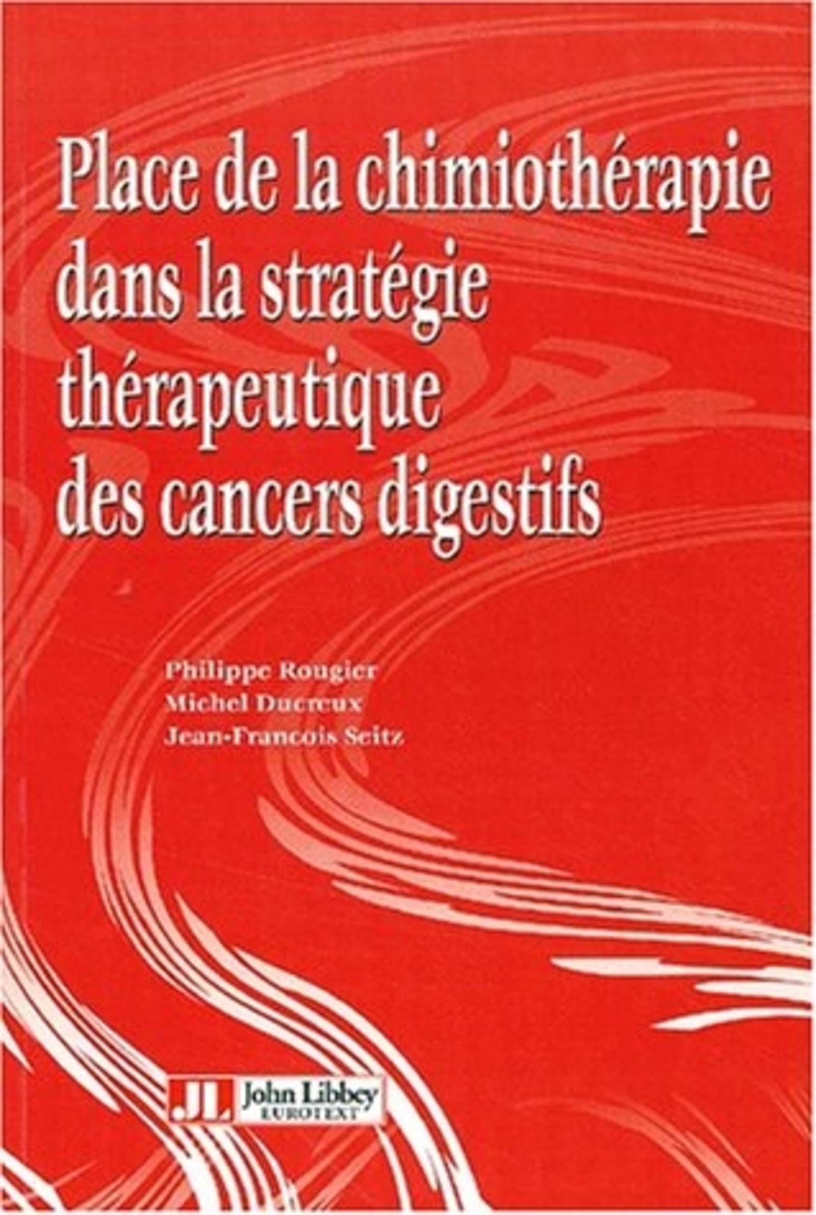 PLACE DE LA CHIMIOTHERAPIE DANS LA STRATEGIE THERAPEUTIQUE CANCERS DIGESTIFS