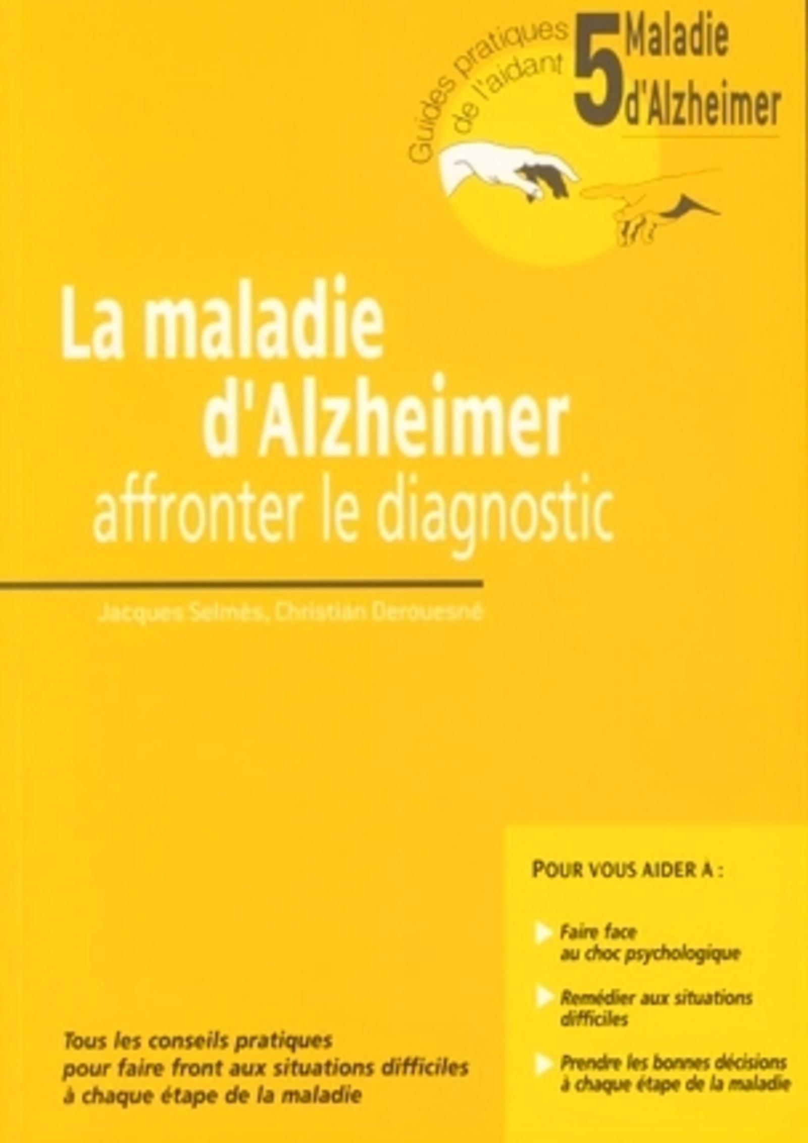 LA MALADIE D'ALZHEIMER. VOL 5 AFFRONTER LE DIAGNOSTIC