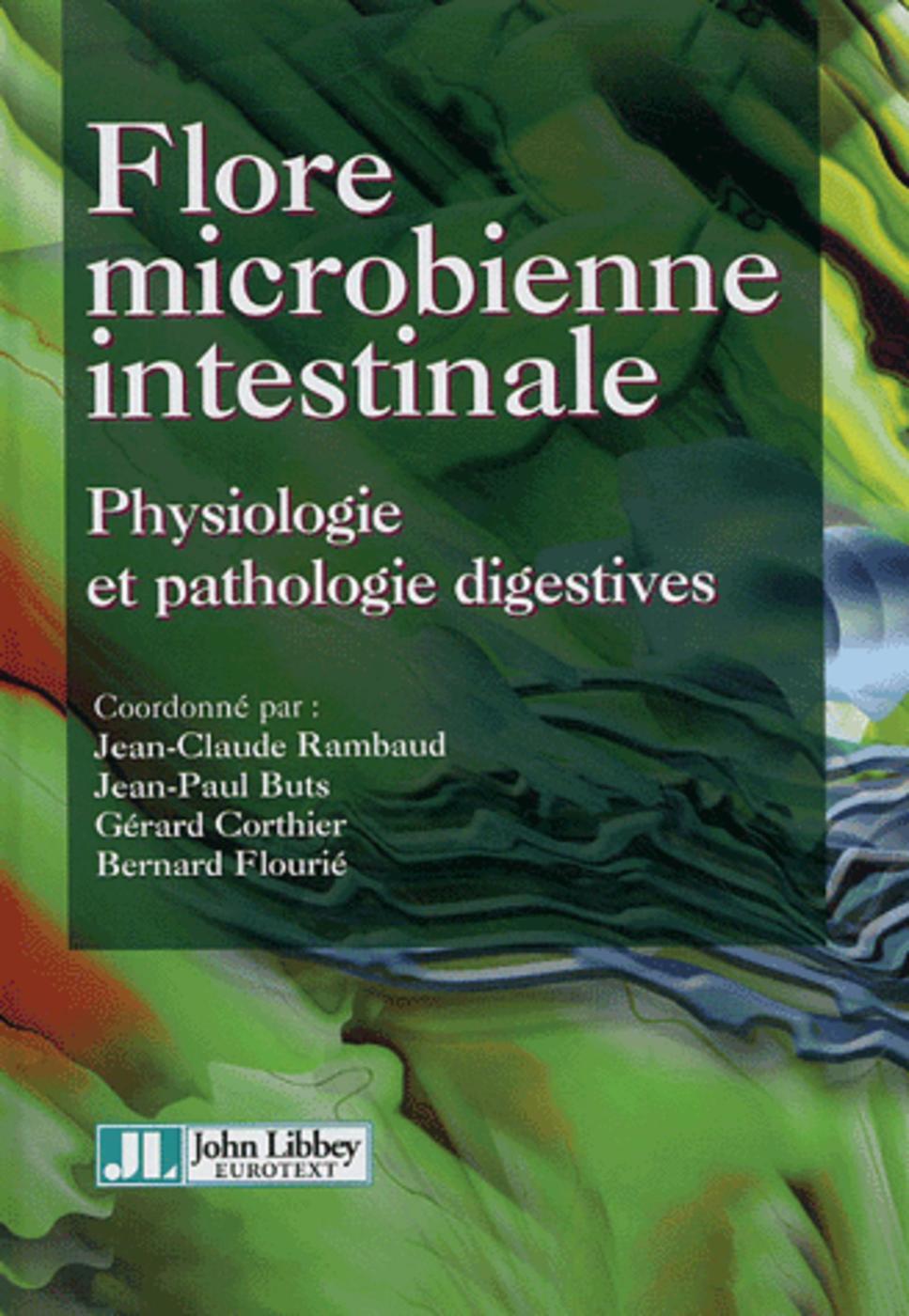 Flore Microbienne Intestinale. Physiolo Gie Et Pathologie   Digestives