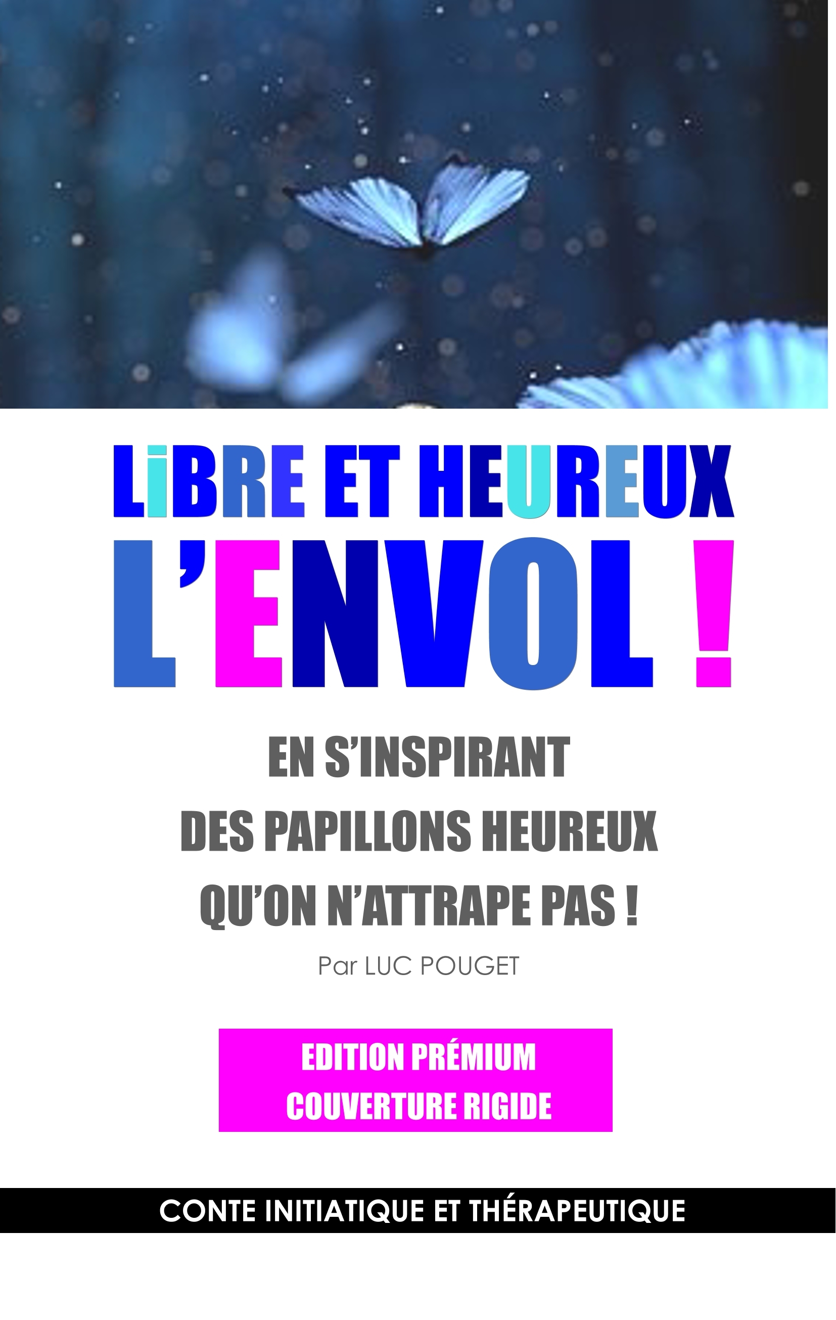 Libre et heureux, l'envol ! Edition prémium