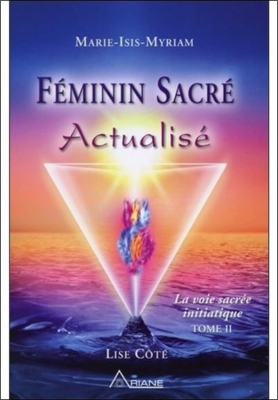 Féminin sacré Actualisé - La voie sacrée initiatique T2