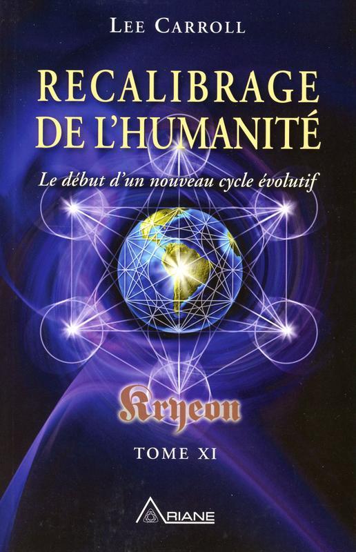 Recalibrage de l'humanité - Kryeon T.11 - Le début d'un nouveau cycle évolutif
