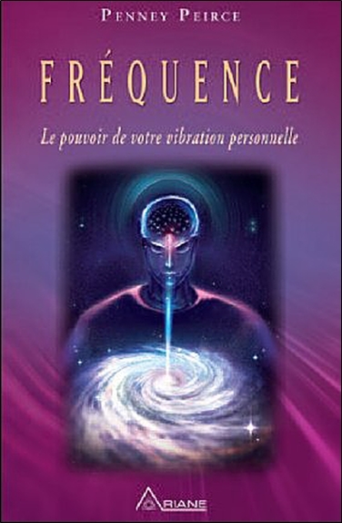 Fréquence - Le pouvoir de votre vibration personnelle
