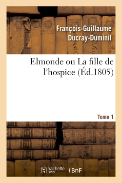 Elmonde ou La fille de l'hospice Tome 1