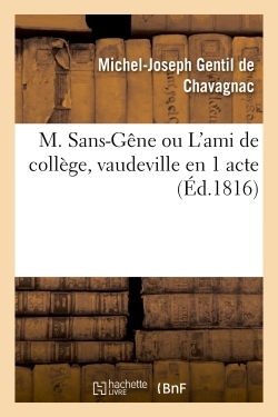M. Sans-Gêne ou L'ami de collège, vaudeville en 1 acte