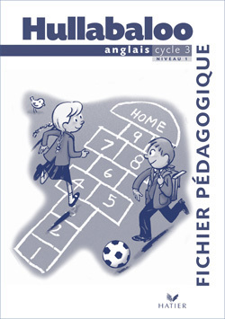 Hullabaloo - Anglais Cyle 3 Niveau 1, Fichier pédagogique