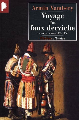 VOYAGE D UN FAUX DERVICHE EN ASIE CENTRALE 1862 1864