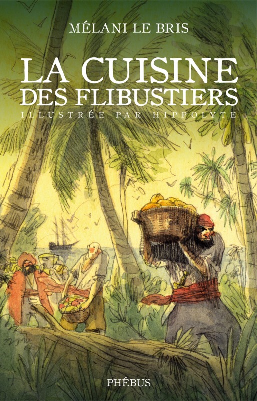 La cuisine des flibustiers illustree par hippolyte