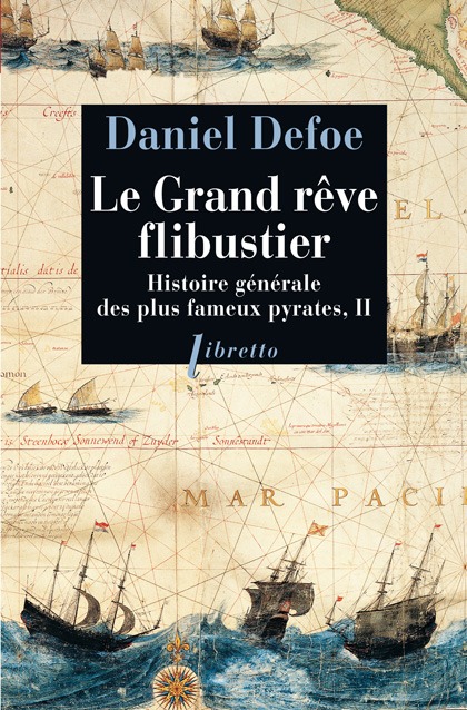 Le grand rêve flibustier Histoire générale des plus fameux pyrates T2