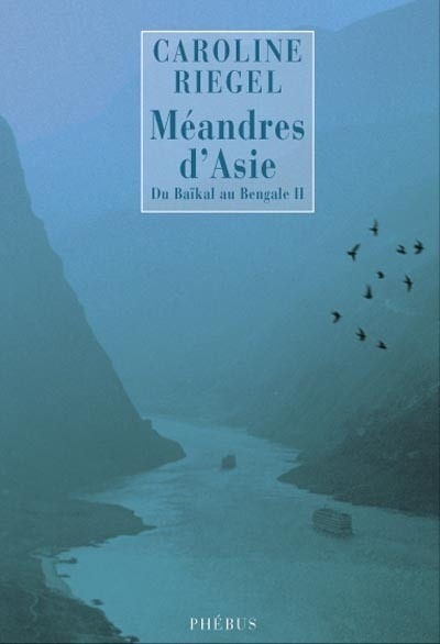 MEANDRES D ASIE DU BAIKAL AU BENGALE T2