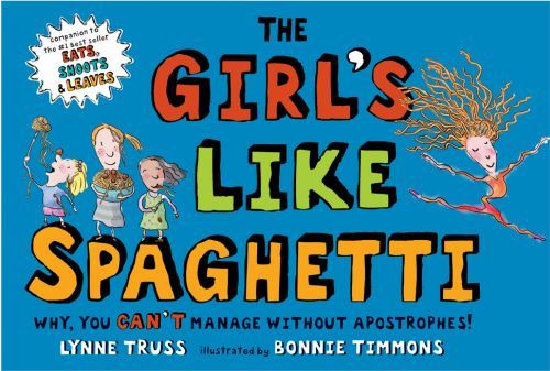 The Girl's Like Spaghetti: Why, You Can't Manage without Apostrophes !