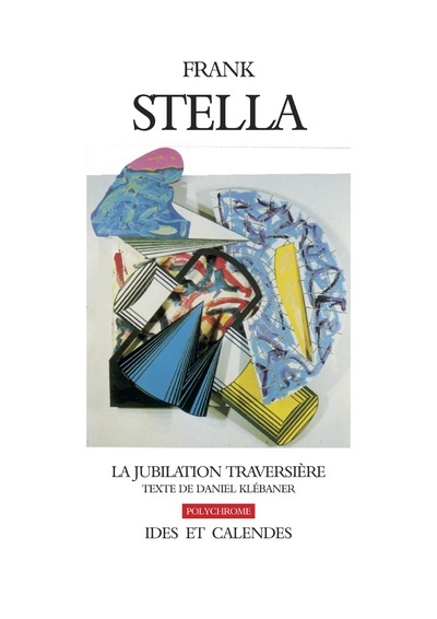 Frank Stella. La jubilation traversière