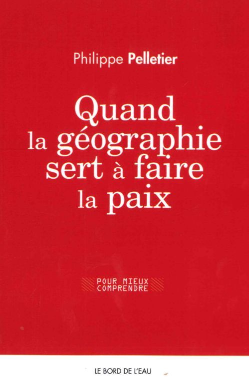 Quand la Geographie Sert a Faire la Paix