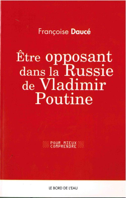 Être Opposant dans la Russie de Vladimir Putin