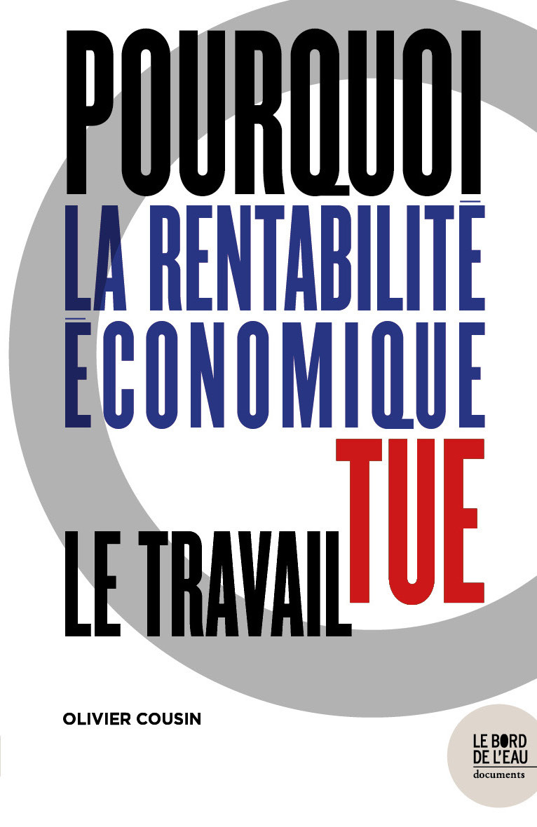 Pourquoi la rentabilité économique tue le travail