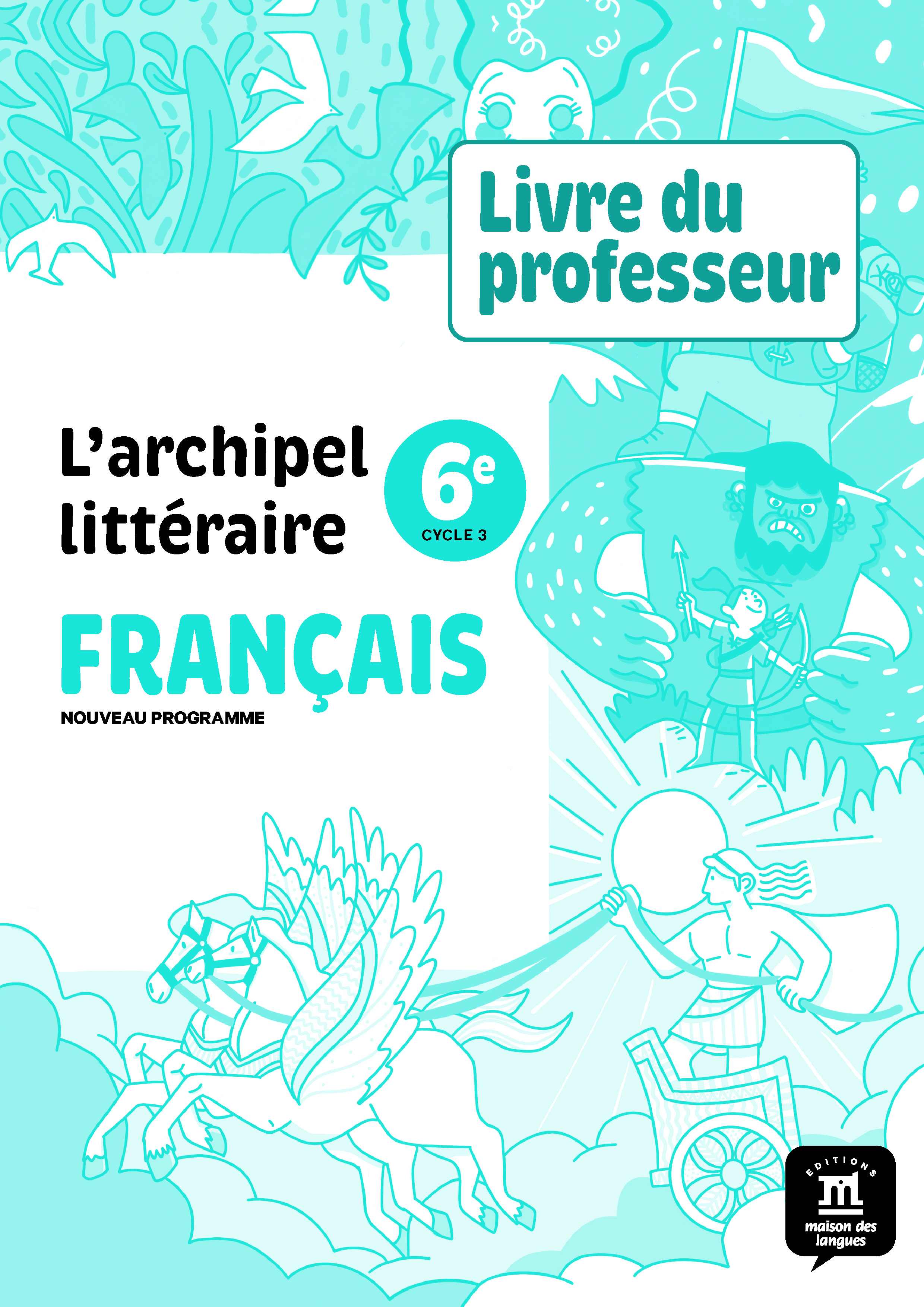 L'archipel littéraire nouvelle édition - Livre du professeur 6e