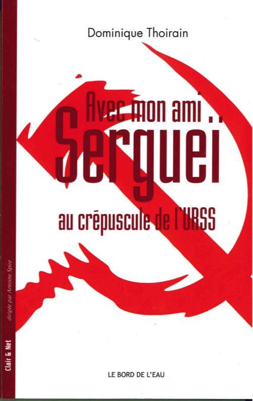 Avec Mon Ami Serguei au Crepuscule de l'Urss