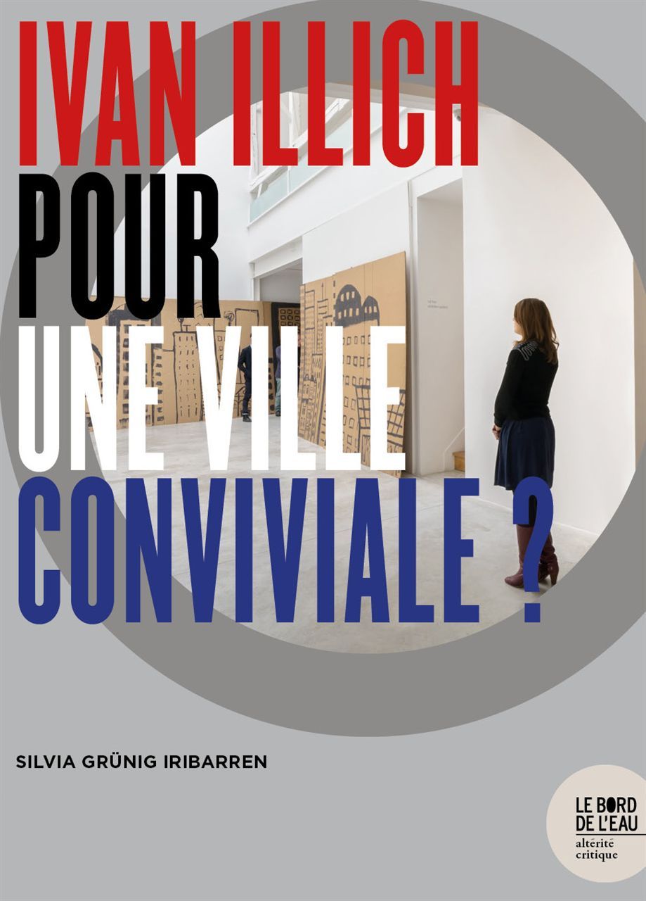 Ivan Illich Pour une Ville Conviviale ?