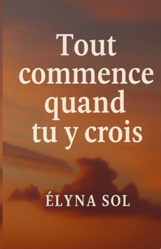 Tout commence quand tu y crois