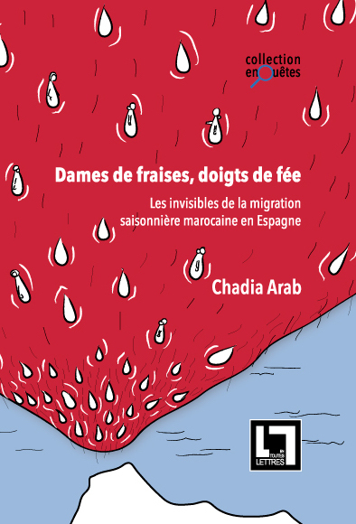 Dames de fraises, doigts de fée, les invisibles de la migration saisonnière marocaine en Espagne