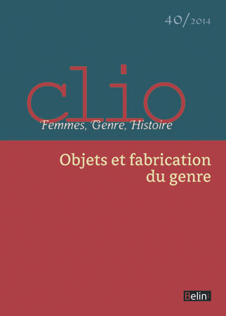 Clio. Femmes, Genre, Histoire, n°40. "Objets et fabrication du genre"