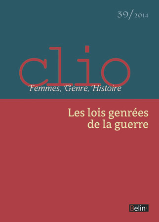 Clio. Femmes, Genre, Histoire, n°39. "Les lois genrées de la guerre"