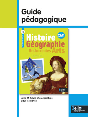 Histoire-Géographie - Histoire des Arts CM1 guide pédagogique