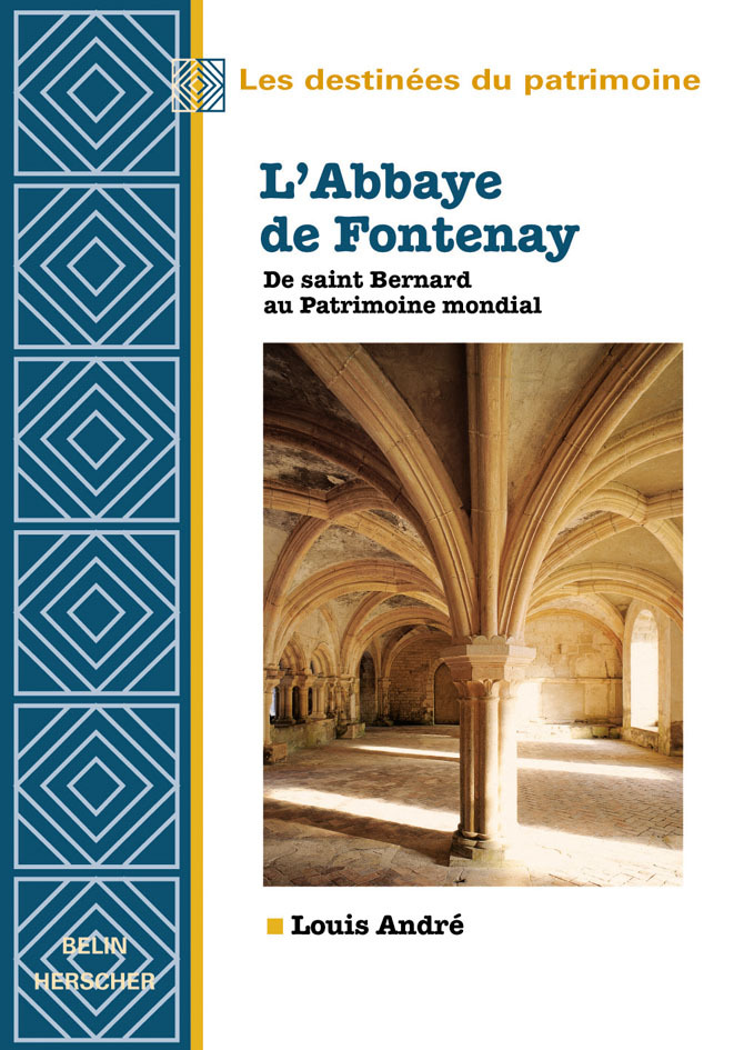 L'Abbaye de Fontenay, de Saint Bernard au Patrimoine mondial