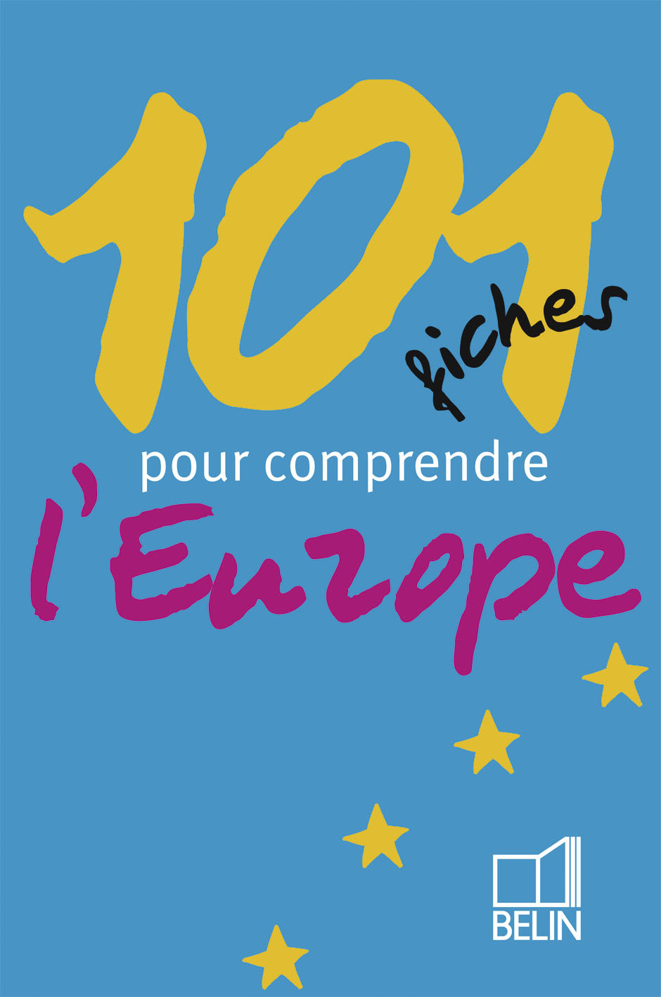101 fiches pour comprendre l'Europe