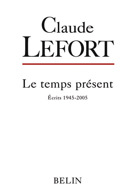 Claude Lefort - écrits 1945-2005