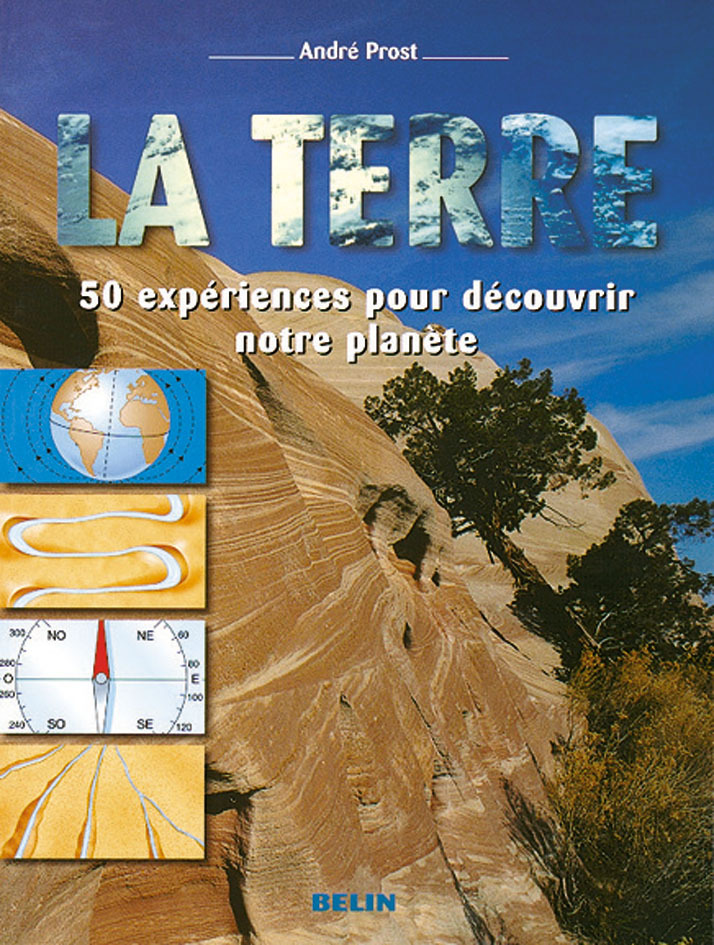 La Terre - 50 expériences pour découvrir notre planète