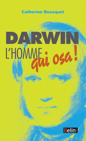 Darwin, l'homme qui osa...