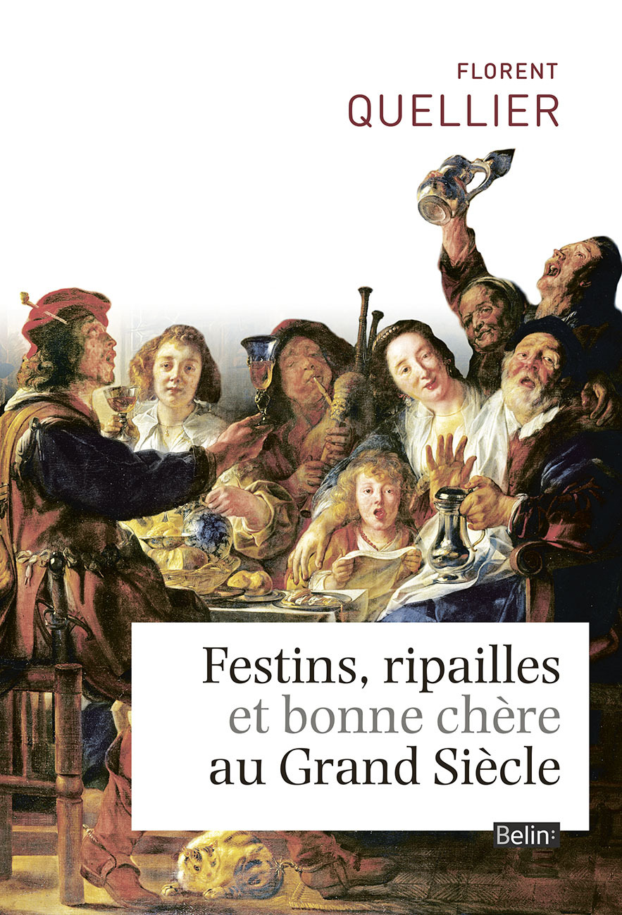 Festins, ripailles et bonne chère du Grand Siècle