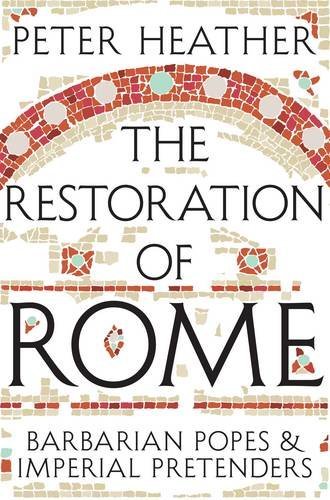 The Restoration of Rome: Barbarian Popes and Imperial Pretenders