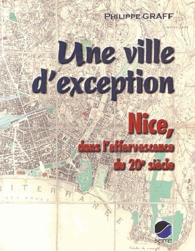 Une ville d'exception - nice, dans l'effervescence du 20e siecle