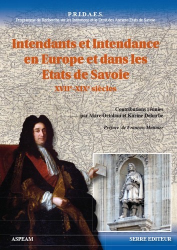 Intendants et intendance en europe et dans les etats de savoie (xviie-xviiie siecles)