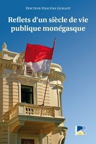 Reflets d'un siecle de vie publique monegasque