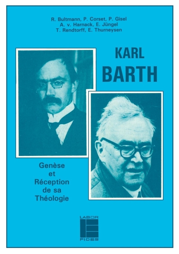 Karl Barth: genèse et réception de sa théologie