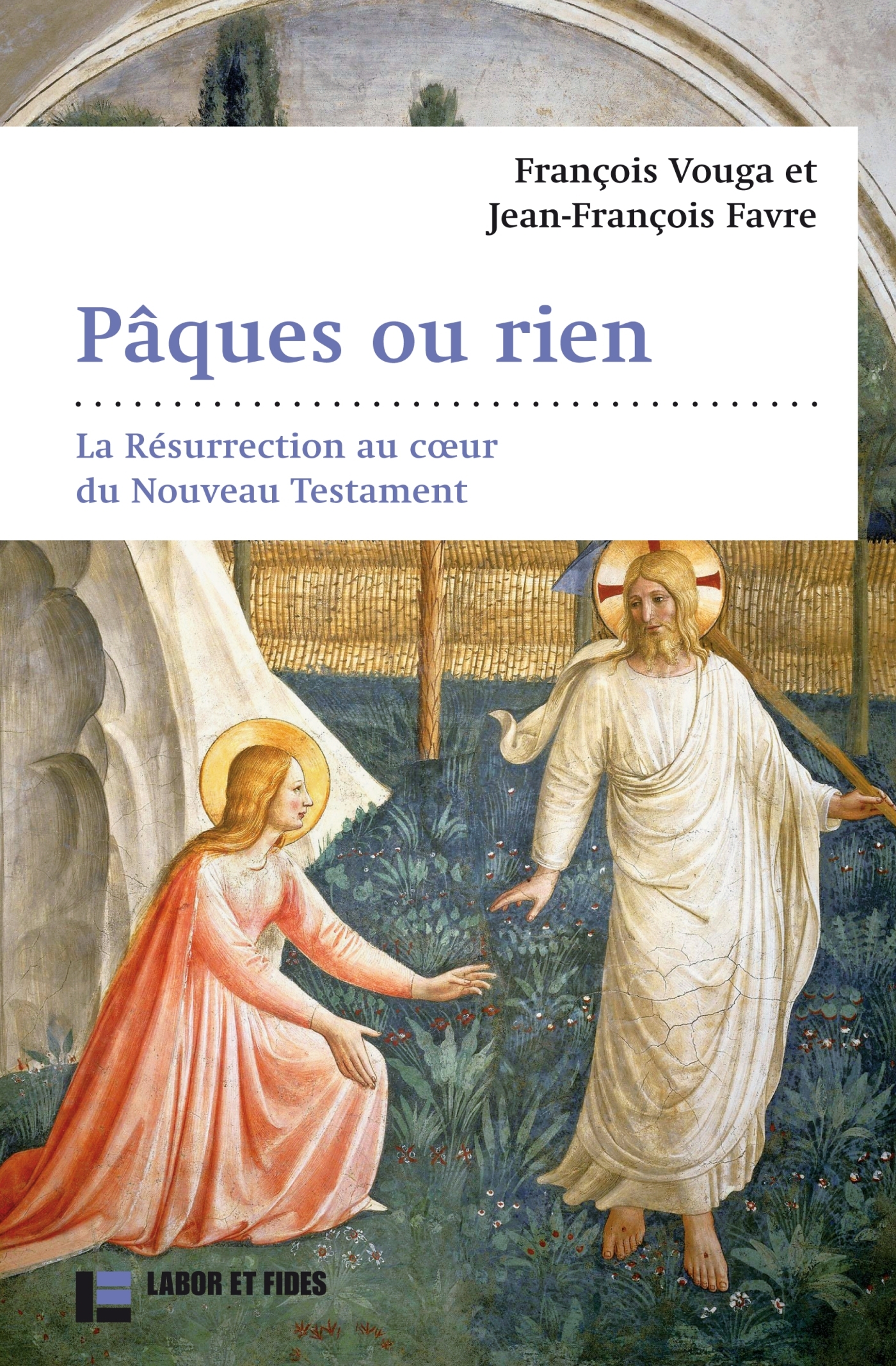 Pâques ou rien : la Résurrection au coeur du Nouveau Testament