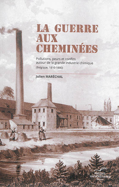 LA GUERRE AUX CHEMINEES : POLLUTIONS, PEURS ET CONFLITS AUTOUR DE LA GRANDE INDUSTRIE CHIMIQUE (BELG
