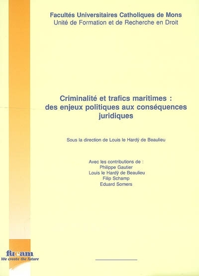 CRIMINALITE ET TRAFICS MARITIMES : DES ENJEUX POLITIQUES AUX CONSEQUENCES JURIDIQUES