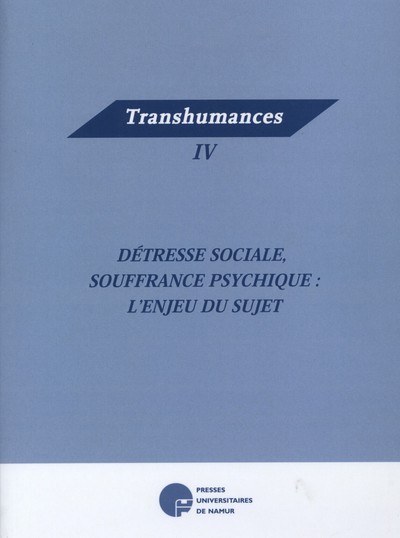 DETRESSE SOCIALE, SOUFFRANCE PSYCHIQUE: L'ENJEU DU SUJET